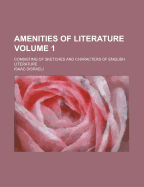 Amenities of Literature: Consisting of Sketches and Characters of English Literature