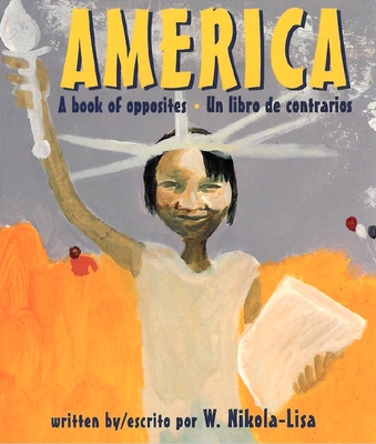 America: A Book of Opposites/Un Libro de Contrarios - Nikola, William