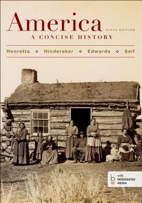 America: A Concise History, Combined Volume - Henretta, James A, and Edwards, Rebecca, and Self, Robert O