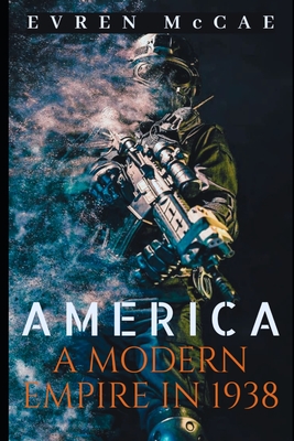 America: A Modern Empire in 1938 - McCae, Evren