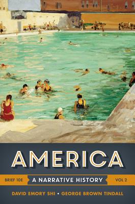 America: A Narrative History - Shi, David E, President, and Tindall, George Brown