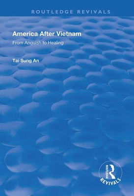 America After Vietnam: From Anguish to Healing - An, Tai Sung