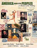 America and Its Peoples, Volume I - To 1877: A Mosaic in the Making