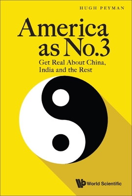 America as No.3: Get Real about China, India and the Rest - Peyman, Hugh