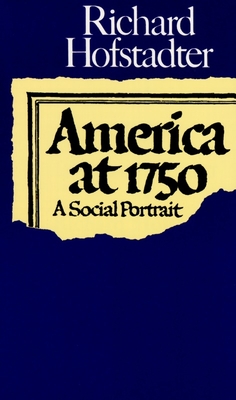 America at 1750: A Social Portrait - Hofstadter, Richard