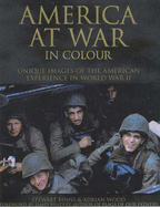 America at War in Colour: Unique Images of the American Experience of World War II