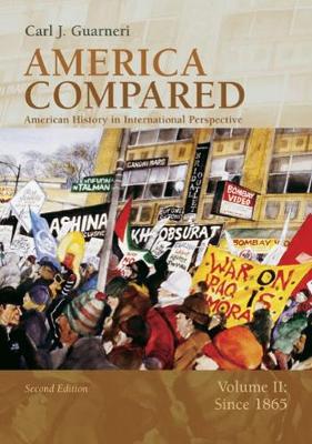 America Compared: American History in International Perspective, Volume II: Since 1865 - Guarneri, Carl J