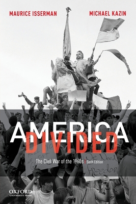 America Divided: The Civil War of the 1960s - Isserman, Maurice, and Kazin, Michael