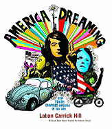 America Dreaming: How Youth Changed America in the Sixties - Hill, Laban Carrick