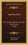 America First: One Hundred Stories from Our Own History (1920)