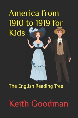 America from 1910 to 1919 for Kids: The English Reading Tree - Goodman, Keith