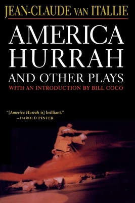 America Hurrah and Other Plays: Eat Cake, the Hunter and the Bird, the Serpent, Bad Lady, the Traveler, the Tibetan Book of the Dead - Van Itallie, Jean-Claude, and Coco, Bill (Introduction by)