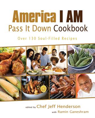 America I Am Pass It Down Cookbook - Henderson, Jeff, and Ganeshram, Ramin (Contributions by)