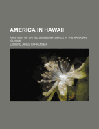 America in Hawaii: A History of United States Influence in the Hawaiian Islands