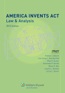 America Invents ACT: Law & Analysis, 2013 Edition