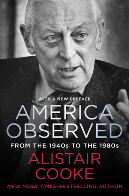 America Observed: From the 1940s to the 1980s - Cooke, Alistair