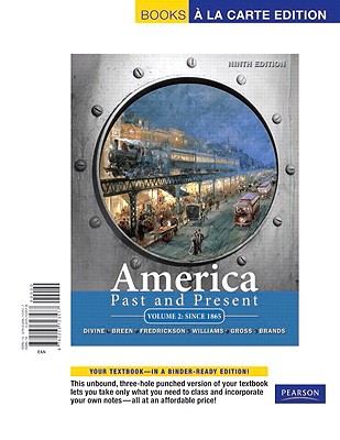 America Past and Present, Volume 2: Since 1865 - Divine, Robert A, and Breen, T H, and Fredrickson, George M