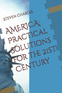 America: Practical Solutions for the 21st Century