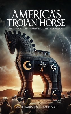 America' s Trojan Horse - Rahimi, Ali R