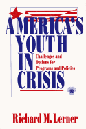 America s Youth in Crisis: Challenges and Options for Programs and Policies