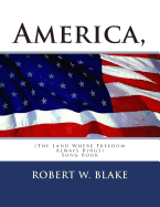 America, (The Land Where Freedom Always Rings): Song Book