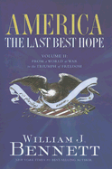 America: The Last Best Hope, Volume 2: From a World at War to the Triumph of Freedom 1914-1989