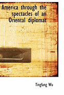 America Through the Spectacles of an Oriental Diplomat
