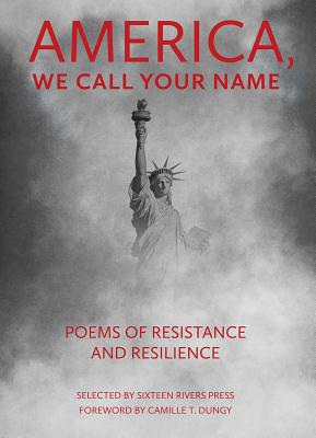 America, We Call Your Name: Poems of Resistance and Resilience - Silverstein, Murray (Editor), and Fleming, Jerry (Editor), and Knight, Lynne (Editor)