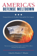 Americaas Defense Meltdown: Pentagon Reform for President Obama and the New Congress