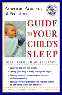 American Academy of Pediatrics Guide to Your Child's Sleep: Birth Through Adolescence - Cohen, George J, M.D., F.A.A.P., and American Academy of Pediatrics, and D S H Publishing Inc