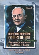 American Airpower Comes of Age: General Henry H. "Hap" Arnold's World War II Diaries - Arnold, Henry Harley