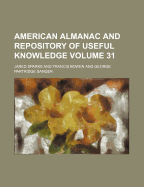 American Almanac and Repository of Useful Knowledge Volume 31