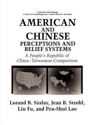 American and Chinese Perceptions and Belief Systems: A People's Republic of China-Taiwanese Comparison - Fu, L, and Lao, P S, and Strohl, Jean Bryson