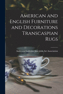 American and English Furniture and Decorations Transcaspian Rugs