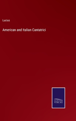 American and Italian Cantatrici - Lucius