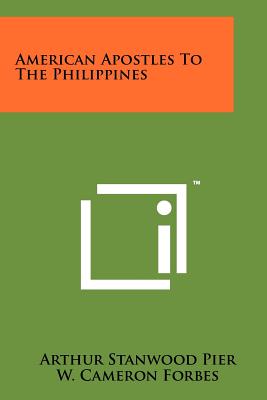 American Apostles To The Philippines - Pier, Arthur Stanwood, and Forbes, W Cameron (Introduction by)