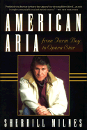 American Aria: From Farm Boy to Opera Star - Milnes, Sherrill, and Zouves, Maria (Foreword by), and McGovern, Dennis (Contributions by)