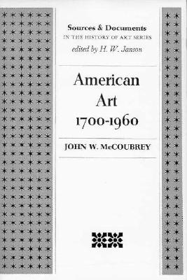 American Art 1700-1960: Sources and Documents - McCoubrey, John W