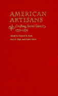 American Artisans: Crafting Society Identity, 1750-1850
