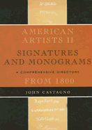 American Artists II: Signatures and Monograms from 1800: A Comprehensive Directory