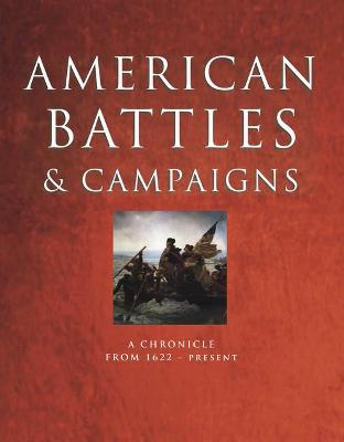 American Battles and Campaigns: A Chronicle from 1622 - Present - Dougherty, Kevin J, and Keeter, Hunter, and Rice, Rob S