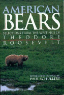 American Bears: Selections from the Writings of Theodore Roosevelt