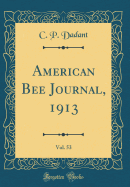 American Bee Journal, 1913, Vol. 53 (Classic Reprint)