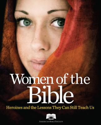 American Bible Society Women of the Bible: Heroines and the Lessons They Can Still Teach Us - American Bible Society