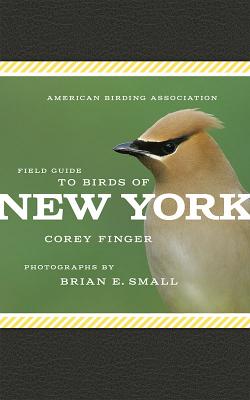 American Birding Association Field Guide to Birds of New York - Finger, Corey, and Small, Brian E (Photographer)