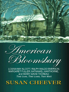 American Bloomsbury: Louisa May Alcott, Ralph Emerson, Margaret Fuller, Nathaniel Hawthorne, and Henry David Thoreau: Their Lives, Their Loves, Their Work