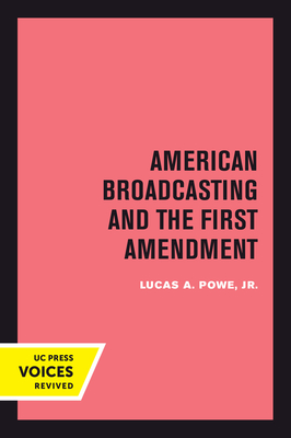 American Broadcasting and the First Amendment - Powe, Lucas A