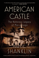 American Castle: The Notorious Legacy of Mar-A-Lago