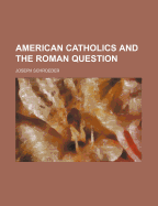 American Catholics and the Roman Question