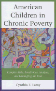 American Children in Chronic Poverty: Complex Risks, Benefit-Cost Analyses, and Untangling the Knot